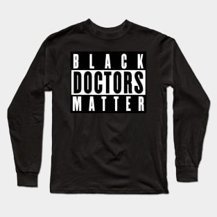 Black Doctors Matter Long Sleeve T-Shirt